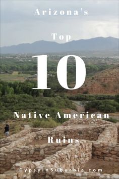 arizona's top 10 native american ruins with text overlay that reads, arizona's top 10 native american ruins