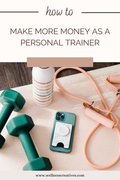 an image of personal training equipment with the title how to make more money as a personal trainer