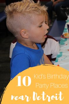 a young boy sitting at a table in front of a birthday cake with the words 10 kid's birthday party places near detroit