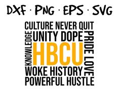 the words are written in black and yellow on a white background that says, dxf png eps svg culture never quit out unty dope