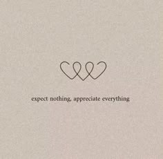 two hearts with the words expect nothing, appreciate everything