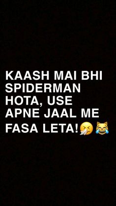 two emoticions with the words kaash mai bhi spiderman hota use apnie jaal me fasa leta