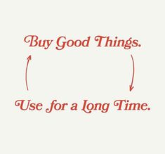 the words buy good things use for a long time are shown in red on a white background