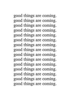 an image with the words good things are coming in black and white, on a white background