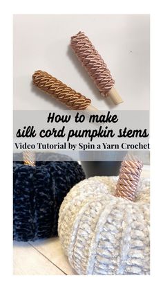 how to make silk cord pumpkin stems with video instructions by spin yarn crochet