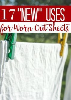 towels hanging on clothes line with text overlay that reads 17 new uses for worn out sheets