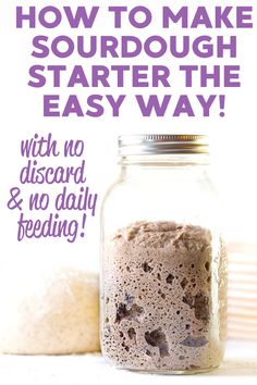 a jar filled with dirt next to a pile of white rice and text that reads how to make sourdough starter the easy way