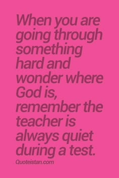 a pink background with the words when you are going through something hard and wonder where god is