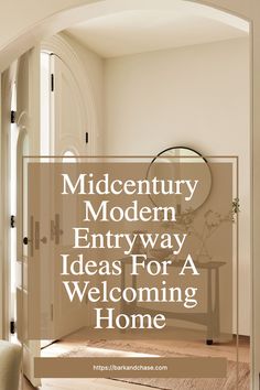 an entry way with the text midcent modern entry ideas for a welcoming home