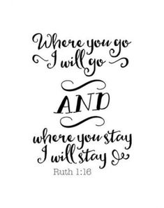 a handwritten bible verse with the words where you go, i will go and where you