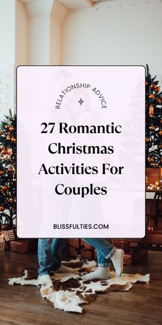 a woman standing in front of a christmas tree with the words 27 romantic christmas activities for couples