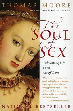 A highly original approach from best selling author Thomas Moore, restoring sex to its rightful place in the human psyche as an experience of the soul. In The Soul of Sex, Thomas Moore at last restores sex to its rightful place in the human psyche. Describing sex as an experience of the soul, Thomas Moore here brings out the fully human side of sex - the roles of fantasy, desire, meaning, and morality - and draws on religion, mythology art, literature, and film to show how sex is one of the most Thomas Moore, Human Sexuality, Inspirational Books To Read, Psychology Books, Spirituality Books, I Love Books, Inspirational Books, Book Authors, Book Format