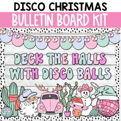 a bulletin board with the words, deck the balls with disco balls and other decorations