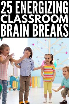 children are dancing and laughing together with the words 25 energizing classroom brain breaks