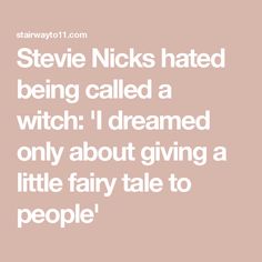 Stevie Nicks hated being called a witch: 'I dreamed only about giving a little fairy tale to people' Stevie Nicks Witch, Creepy People, Witch Names, Natural Philosophy, Creeped Out, Old School Music, Love Moon, White Witch