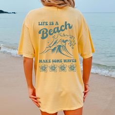 Life is a beach make waves  * Back Graphic * Comfort Color - Limeberry Designs Printed Yellow T-shirt For Vacation, Yellow Printed T-shirt For Vacation, Beach Graphic Tee T-shirt With Print, Yellow Crew Neck T-shirt For Beach, Beach Season Slogan T-shirt, Beach Cotton T-shirt With Slogan, Beachy Printed T-shirt For Beach Season, Yellow Graphic Print Top For Beach Season, Yellow Short Sleeve T-shirt For Beach