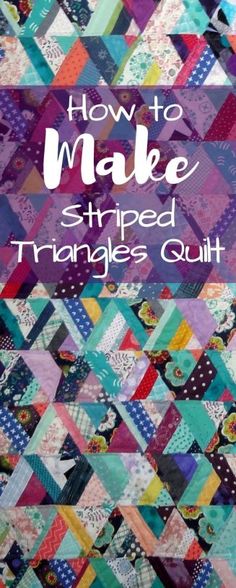 how to make striped triangles quilt with text overlay that reads, how to make striped triangles quilt