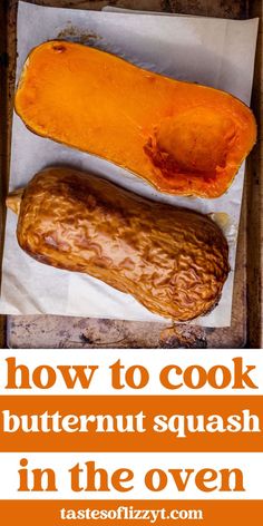 how to cook butternut squash in the oven with text overlay that reads, how to cook butternut squash in the oven