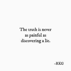 the truth is never as painful as discovering a lie by r r k i e