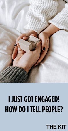 two people holding each other's hands in bed with the caption, i just got engaged how do i tell people?