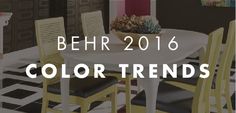 a table and chairs with the words behr 2016 color trends on it in white