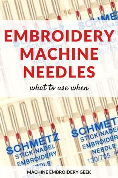 an image of embroidery machine needles with the words embroidery machine needles what to use when