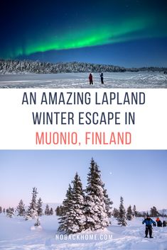 two pictures with the words an amazing lapland winter escape in muno, finland