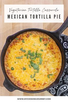 mexican tortilla pie in a cast iron skillet on a wooden table with text overlay