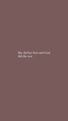 the words she did her best and god did the rest in white on a brown background