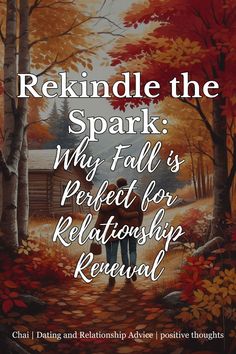 Rekindle the Spark: Why Fall is Perfect for Relationship Renewal The Spark, Best Seasons, Be Perfect