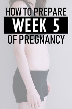 a pregnant woman in black panties with the words how to prepare week 5 of pregnancy