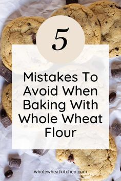 chocolate chip cookies with text overlay that says 5 things to avoid when baking with whole wheat flour