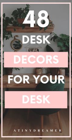 the words 48 desk decors for your desk are shown in pink and white with an image