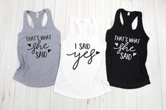 Super comfy custom "I Said Yes OR That's What She Said" tank top - Choose your color and size.This listing is for one custom made tank top. Choose from 23 tank top colors and have this super cute design placed on it in the vinyl color of your choice (see color options). If this design isn't your cup of tea, just search our shop. There are many other designs and shirt types, plus we add more every week! We can do just about anything so message us if you aren't seeing what you need!!!***When you o Fitted Tops For Bridesmaids In Summer, Fitted White Top For Bridesmaid, White Fitted Top For Bridesmaids, White Fitted Tank Top For Weddings, Fitted Summer Tops For Bridal Shower, Fitted White Top For Bridal Shower, White Fitted Top For Bridal Shower, White Fitted Top For Bachelorette Party, Fitted White Tops For Bachelorette Party