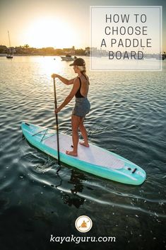 a woman standing on a paddle board in the water with text overlay reading how to choose a paddle board