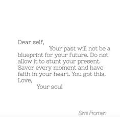 a quote that says dear self, your past will not be a blueprint for your future