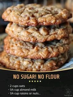 a close up of a stack of cookies on a plate with the words no sugar no flour