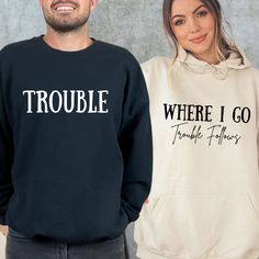 Where I Go Trouble Follows Couple Matching Hoodie, Couple Sweatshirt, Gift For Wife, Trouble Hoodie, Couple Sweatshirt, Couple Matchings This is Moko Shirt!   -Don't forget to see all the photos in listings for details like print color options and sizes and shirt colors.  -Use the drop-down menus to notify the sizes and colors of your shirts.  -Prices vary depend on the shirt sizes.  -Shirts are soft and regular relax fit. Below there are some information about my products and shop.  -Sweatshirt His And Hers Hoodies, Wedding Hoodie, Matching Hoodies For Couples, Sarcastic Clothing, Hoodie Couple, Couple Outfit Ideas, Matching Hoodies, Funny Couple, Couples Sweatshirts