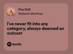 a quote from fire drill melani martinez i've never fit into any category, always seemed an outcast