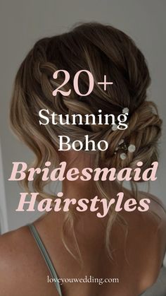 the back of a woman's head with text overlay that reads 20 stunning boho bridesmaid hairstyles