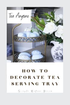 the cover of how to decorate tea serving trays