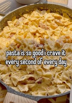 the words pasta is so good i crave it every second of every day on a pan