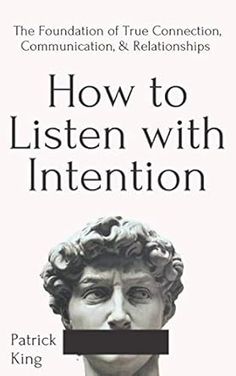 the book cover for how to listen with intention