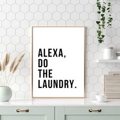 a black and white poster with the words alexa, do the dishes on it