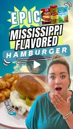 a woman standing in front of a plate of food with the words epic mississippi flavored hamburger