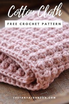 a pink crocheted dishcloth on top of a wooden table with text that reads cotton cloth free crochet pattern