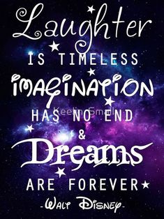 a quote that says laughter is timeless preparation has no end and dreams are forever