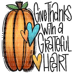 an orange pumpkin with the words give thanks to a grateful heart