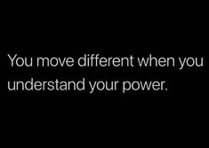 the words you move different when you understand your power