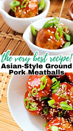 Two images of Asian-Style Ground Pork Meatballs; one with a serving suggestion to serve one meatball in a small bowl to each guest and one with a pile of meatballs in a white serving bowl with text overlay that says, the very best recipe! Asian Style Ground Pork Meatballs